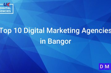 Top 10 Digital Marketing Agencies in Bangor