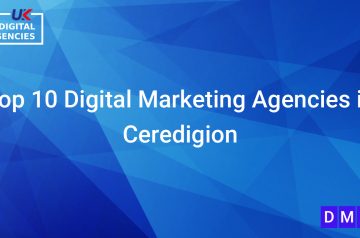 Top 10 Digital Marketing Agencies in Ceredigion