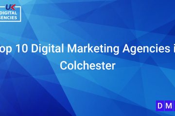 Top 10 Digital Marketing Agencies in Colchester