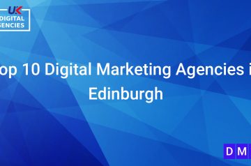 Top 10 Digital Marketing Agencies in Edinburgh