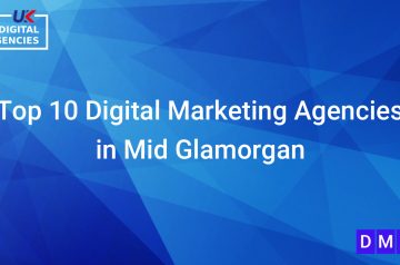 Top 10 Digital Marketing Agencies in Mid Glamorgan