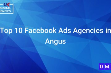 Top 10 Facebook Ads Agencies in Angus