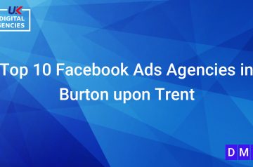 Top 10 Facebook Ads Agencies in Burton upon Trent