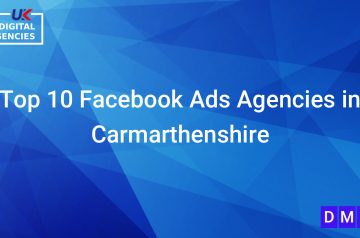 Top 10 Facebook Ads Agencies in Carmarthenshire