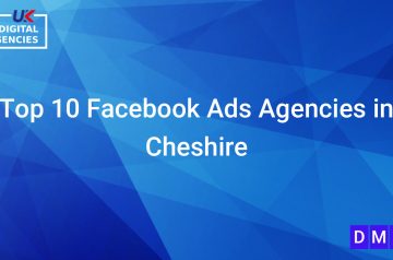 Top 10 Facebook Ads Agencies in Cheshire