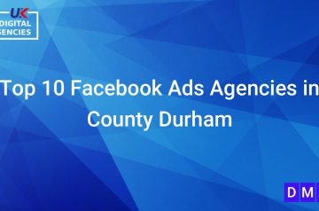 Top 10 Facebook Ads Agencies in County Durham