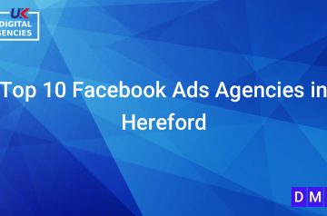 Top 10 Facebook Ads Agencies in Hereford
