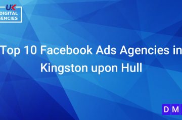 Top 10 Facebook Ads Agencies in Kingston upon Hull