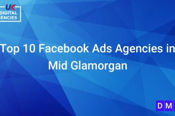 Top 10 Facebook Ads Agencies in Mid Glamorgan