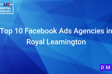 Top 10 Facebook Ads Agencies in Royal Leamington Spa