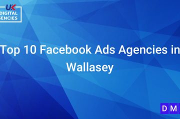 Top 10 Facebook Ads Agencies in Wallasey