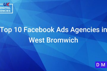 Top 10 Facebook Ads Agencies in West Bromwich