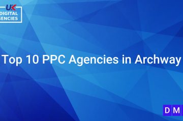 Top 10 PPC Agencies in Archway