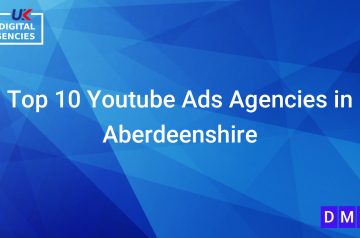 Top 10 Youtube Ads Agencies in Aberdeenshire