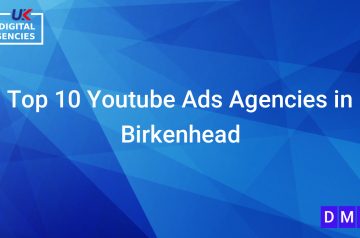 Top 10 Youtube Ads Agencies in Birkenhead