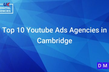 Top 10 Youtube Ads Agencies in Cambridge