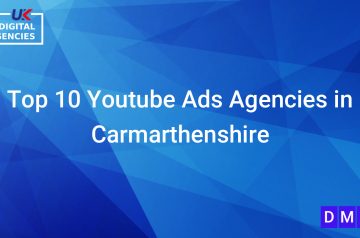 Top 10 Youtube Ads Agencies in Carmarthenshire