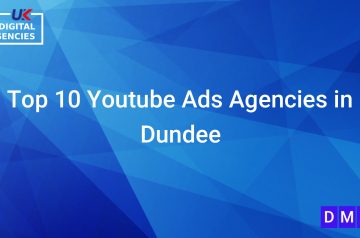 Top 10 Youtube Ads Agencies in Dundee