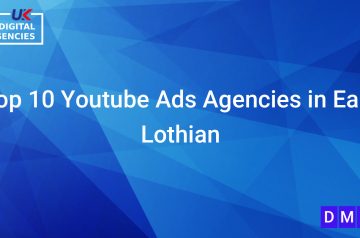 Top 10 Youtube Ads Agencies in East Lothian