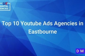 Top 10 Youtube Ads Agencies in Eastbourne