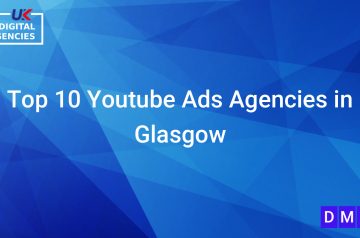 Top 10 Youtube Ads Agencies in Glasgow