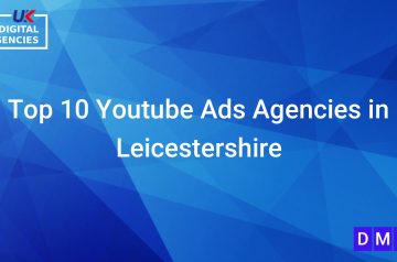 Top 10 Youtube Ads Agencies in Leicestershire