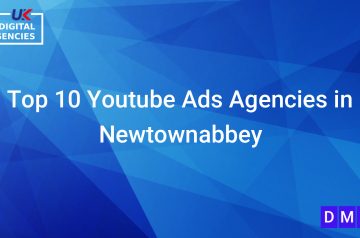 Top 10 Youtube Ads Agencies in Newtownabbey