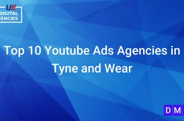 Top 10 Youtube Ads Agencies in Tyne and Wear