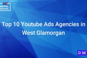 Top 10 Youtube Ads Agencies in West Glamorgan