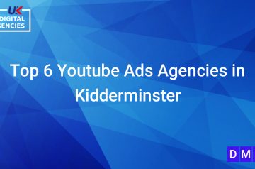 Top 6 Youtube Ads Agencies in Kidderminster