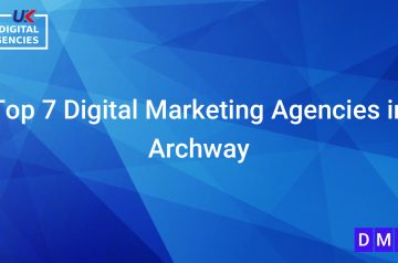 Top 7 Digital Marketing Agencies in Archway