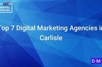 Top 7 Digital Marketing Agencies in Carlisle