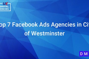 Top 7 Facebook Ads Agencies in City of Westminster