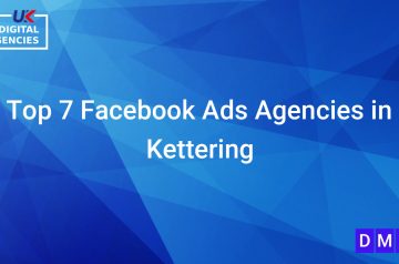 Top 7 Facebook Ads Agencies in Kettering