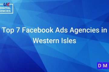 Top 7 Facebook Ads Agencies in Western Isles