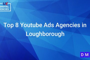 Top 8 Youtube Ads Agencies in Loughborough