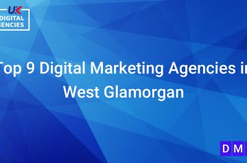 Top 9 Digital Marketing Agencies in West Glamorgan