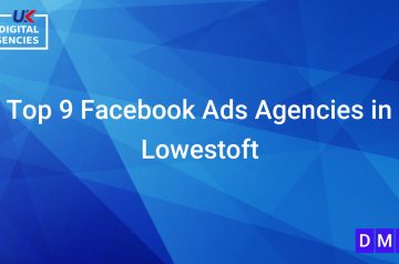 Top 9 Facebook Ads Agencies in Lowestoft