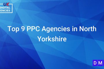 Top 9 PPC Agencies in North Yorkshire