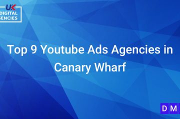 Top 9 Youtube Ads Agencies in Canary Wharf